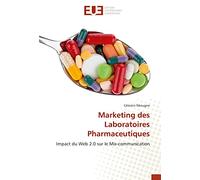Marketing des Laboratoires Pharmaceutiques: Impact du Web 2.0 sur le Mix-communication