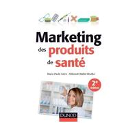 Marketing des produits de santé Stratégies d'accès au marché - Médicaments remboursalbes, selfcare, cosmétiques et aliments santé - 2nde édition - Marie-Paule Serre - Dunod - broché - Etude