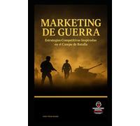 Marketing Digital de Guerra: Estrategias para Dominar el Campo de Batalla Online