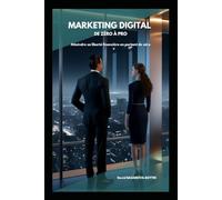 Marketing Digital - de zéro à pro: Atteindre sa liberté financière en partant de zéro
