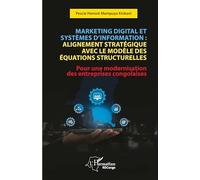 Marketing digital et systèmes d’information : Alignement stratégique avec le modèle des équations structurelles Pour une modernisation des entreprises congolaises - Pescie Honoré Mampuya Kinkani - L'h
