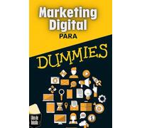 Marketing Digital para Dummies: Cómo atraer clientes y aumentar ventas usando internet