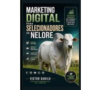Marketing Digital para Selecionadores de Nelore: Estratégias modernas para promover seu criatório e gerar mais resultados