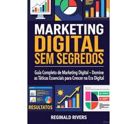 "Marketing digital sem segredos.": "Guia Completo de Marketing Digital: Domine as Táticas Essenciais para Crescer na Era Digital".