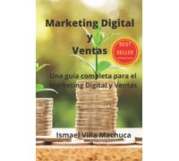 Marketing Digital Y Ventas: Una GuãA Completa Para El Marketing Digital Y Ventas