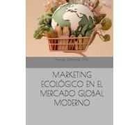MARKETING ECOLÓGICO EN EL MERCADO GLOBAL MODERNO