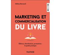 Marketing et commercialisation du livre Edition, diffusion, promotion : le guide pratique - Séléna Bernard - Dunod - broché - Guide