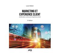 Marketing Et Expérience Client - 3e Édition