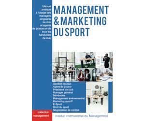 Marketing et Management du Sport: Manuel pratique à l'usage des dirigeants de club et agents de joueurs