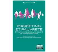 Marketing Et Pauvreté - Etre Pauvre Dans La Société De Consommation
