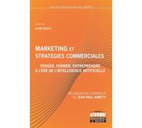 Marketing et stratégies commerciales : penser, former et entreprendre à l'ère de l'intelligence artificielle Mélanges en l'honneur de Jean-Paul Aimetti - Alain Bloch - Éditions ems - ebook (ePub) - Et