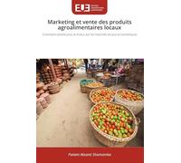 Marketing et vente des produits agroalimentaires locaux: Comment vendre plus et mieux sur les marchés locaux et numériques
