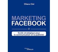 Marketing Facebook Chiara Cini (Auteur), Eglantine Roche (Auteur)