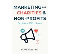 Marketing for Charities & Non-Profits: Do More With Less