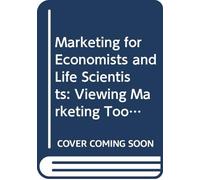Marketing for Economists and Life Scientists: Viewing Marketing Tools as Informative and Risk Reduction/Demand Enhancing