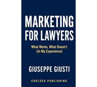 Marketing for Lawyers: What Works, What Doesn’t (In My Experience)