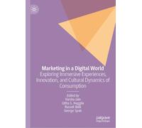 Marketing in a Digital World: Exploring Immersive Experiences, Innovation, and Cultural Dynamics of Consumption