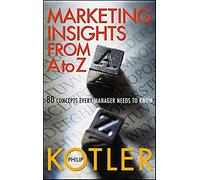 Marketing Insights from A to Z: 80 Concepts Every Manager Needs to Know