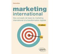Marketing international Des concepts de base du marketing international à la transformation digitale - Patricia Brun - Ellipses - broché - Etude