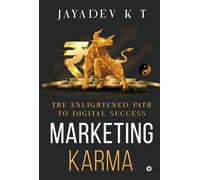 Marketing Karma: The Enlightened Path To Digital Success Jayadev K T