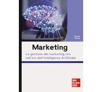Marketing. La gestione del marketing mix nell'era dell'Intelligenza Artificiale