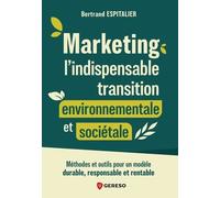 Marketing : L'indispensable Transition Environnementale Et Sociétale - Méthode Pour Modèle Durable, Responsable Et Rentable