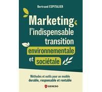 Marketing : l'indispensable transition environnementale et sociétale Méthodes et outils pour un modèle durable, responsable et rentable - Bertrand Espitalier - Gereso Eds - broché - Guide