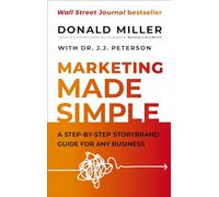 Marketing Made Simple: A Step-by-Step StoryBrand Guide for Any Business