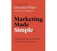 Marketing Made Simple: A Step-by-Step StoryBrand Guide for Any Business
