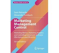 Marketing Management Control: Marketing Metrics, Marketing Analytics and Controlling Instruments to Ensure Effectiveness & Efficiency in Marketing Management