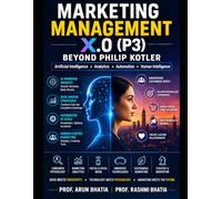 Marketing Management X.0 (P3)- Beyond Philip Kotler: DATA MEETS CREATIVITY. TECHNOLOGY MEETS PSYCHOLOGY. MARKETING MEETS THE FUTURE.