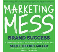 Marketing Mess to Brand Success : 30 défis pour Transformer la Marque de Votre Organisation (et la vôtre) [Import]
