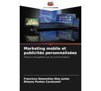 Marketing mobile et publicités personnalisées: Facteurs d'acceptation par les consommateurs