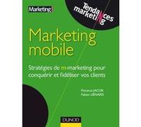Marketing mobile - Stratégies de m-marketing pour conquérir et fidéliser vos clients Fabien Lienard (Auteur), Florence Jacob (Auteur)