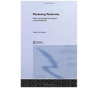 Marketing Modernity: Italian Advertising From Fascism To Postmodernity