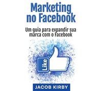Marketing no Facebook: Um guia para expandir sua marca com o Facebook