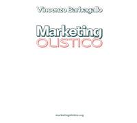 Marketing Olistico: Una visione più completa del marketing che abbraccia davvero il tuo business