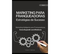 Marketing para Franqueadora: Estratégias de Sucesso como Expandir com Eficiência