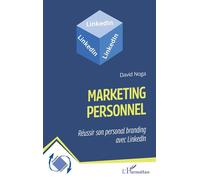 Marketing personnel Réussir son personal branding avec LinkedIn - David Noga - L'harmattan - broché - Guide