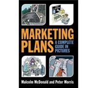 Marketing Plans: A Complete Guide in Pictures Mcdonald, Malcolm (Auteur)