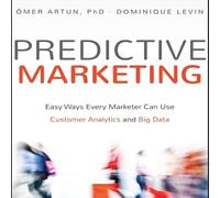 Marketing prédictif : des moyens simples pour chaque spécialiste du marketing d'utiliser l'analyse client et le Big Data