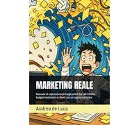 MARKETING REALE: Manuale di sopravvivenza tragicomico tra call infinite, budget inesistenti e clienti con un cugino tuttofare