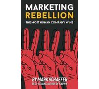 Marketing Rebellion: The Most Human Company Wins
