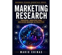 MARKETING RESEARCH: PROCESS, ANALYSIS AND DECISION-MAKING IN PRACTICE