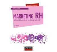 Marketing RH - 4e éd. - Comment devenir un employeur attractif Attirer, intégrer et fidéliser les salariés, 4ème édition - Philippe Liger - Dunod - broché - Guide
