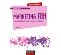 Marketing RH - 4e éd. - Comment devenir un employeur attractif: Comment devenir un employeur attractif