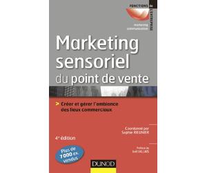 Marketing sensoriel du point de vente: Créer et gérer l'ambiance des lieux commerciaux