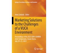 Marketing Solutions to the Challenges of a VUCA Environment: Proceedings of the 2023 GMA-GAMMA Joint Symposium, Seoul, Korea, July 20-23, 2023