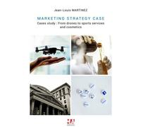 Marketing strategy cases Cases study:from drones to sports services and cosmetics - Jean-Louis Martinez - Ma Editions - broché - Guide