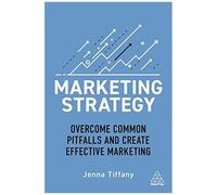 Marketing Strategy: Overcome Common Pitfalls And Create Effective Marketing